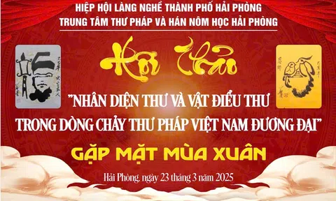 Hội thảo “Nhân diện thư, Vật điểu thư trong dòng chảy thư pháp Việt Nam đương đại”